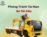 Phòng Tránh Tai Nạn Xe Tải Cẩu