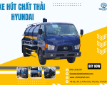 XE HÚT CHẤT THẢI HYUNDAI HÀNG ĐẦU HIỆN NAY