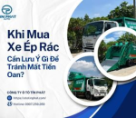 Khi Mua Xe Ép Rác Cần Lưu Ý Gì Để Tránh Mất Tiền Oan?
