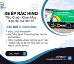 Xe Ép Rác Hino: Tiêu Chuẩn Chọn Mua - Hiện Đại Và Bền Bỉ