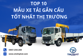 TOP 10 MẪU XE TẢI GẮN CẨU TỐT NHẤT THỊ TRƯỜNG