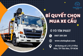 BÍ QUYẾT CHỌN MUA XE CẨU PHÙ HỢP CHO DOANH NGHIỆP