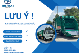 LƯU Ý KHI VẬN HÀNH XE CUỐN ÉP RÁC HIỆU QUẢ AN TOÀN