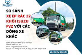 So Sánh Xe Ép Rác 22 Khối Isuzu FVZ Với Các Dòng Xe Khác