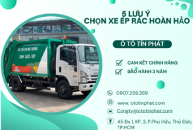 Bí Quyết Chọn Xe Ép Rác Hoàn Hảo - 5 Lưu Ý Quan Trọng