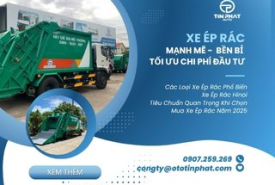 Xe Ép Rác: Mạnh Mẽ - Bền Bỉ - Tối Ưu Chi Phí Đầu Tư