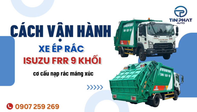 [VẬN HÀNH THỰC TẾ] ISUZU FRR 9 Khối Ép Rác Mạnh Mẽ – Vận Hành Êm Ái!